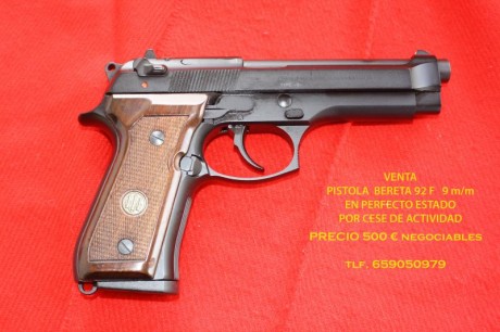 VENDO PISTOLA BERETA 92F  9 m/m EN PERFECTO ESTADO
        POR CESE DE ACTIVIDAD  PRECIO  500 € NEGOCIABLES 02